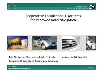 Cooperative Localization Algorithms  for Improved Road Navigation Eric Richter , M. Obst, V.