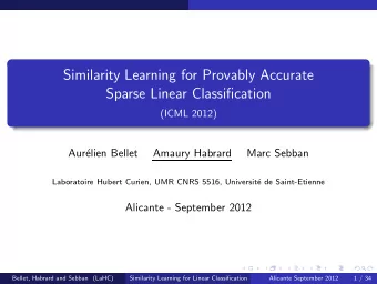 Similarity Learning for Provably Accurate  Sparse Linear Classification  (ICML 2012)  Aur  elien