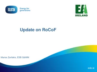 Update on RoCoF  Marios Zarifakis, ESB G&amp;WM  esb.ie  Index 1. Analysis of Eirgrids KEMA