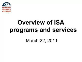 Overview of ISA  programs and services  March 22, 2011  ISA Board of Directors Ty Sagalow, Esq.