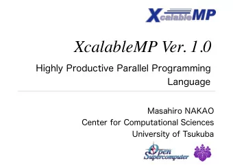 XcalableMP Ver. 1.0  Background  MPI is widely used as a parallel programming model  on distributed