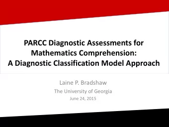 PARCC Diagnostic Assessments for  Mathematics Comprehension:  A Diagnostic Classification Model
