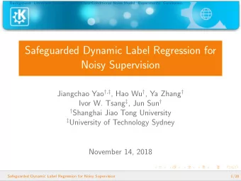 Safeguarded Dynamic Label Regression for  Noisy Supervision Jiangchao Yao  ,  , Hao Wu  ,