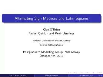 Alternating Sign Matrices and Latin Squares  Cian OBrien  Rachel Quinlan and Kevin Jennings