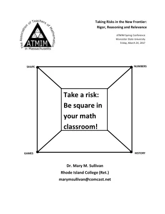 Take a risk:  Be square in  your math  classroom!  GAMES  HISTORY  Dr. Mary M. Sullivan  Rhode