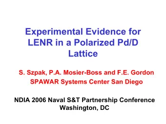 Experimental Evidence for  LENR in a Polarized Pd/D  Lattice  S. Szpak, P.A. Mosier-Boss and F.E.