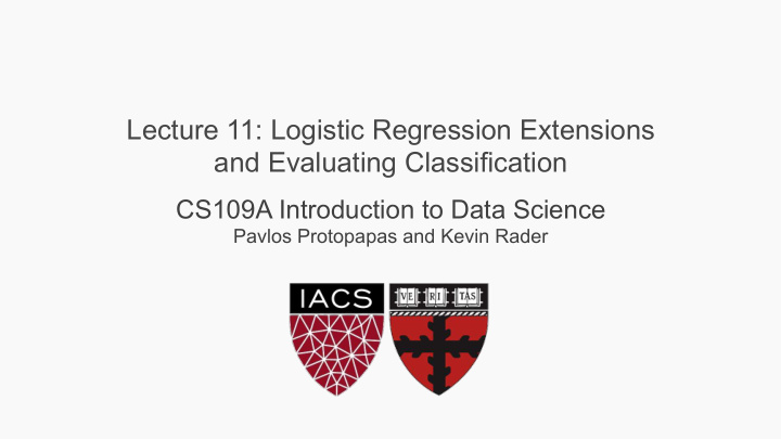 lecture 11 logistic regression extensions and evaluating
