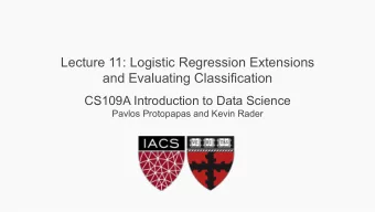 Lecture 11: Logistic Regression Extensions  and Evaluating Classification CS109A Introduction to