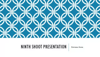 NINTH SHOOT PRESENTATION  Emirates Arena  EMIRATES ARENA, GLASGOW  I am planning on visiting