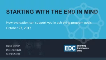 STARTING WITH THE END IN MIND  How evaluation can support you in achieving program goals  October