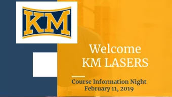 Welcome  KM LASERS  Course Information Night  February 11, 2019  KM Campus  High Schools