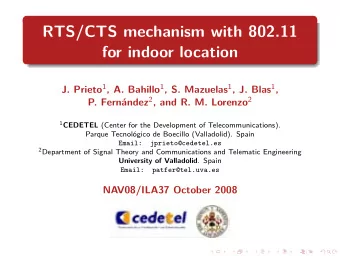 RTS/CTS mechanism with 802.11  for indoor location J. Prieto 1 , A. Bahillo 1 , S. Mazuelas 1 , J.