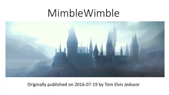 MimbleWimble  Originally published on 2016-07-19 by Tom Elvis Jedusor  Incredibly powerful protocol