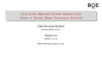 Upscaling Beyond SuperResolution  Using a Novel DeepLearning System  Pablo Navarrete