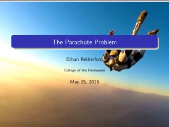 The Parachute Problem  Ethan Retherford  College of the Redwoods  May 15, 2015  Introduction  The