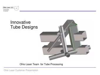 Innovative  Tube Designs  Ohio Laser Team for Tube Processing  Ohio Laser Customer Presentation