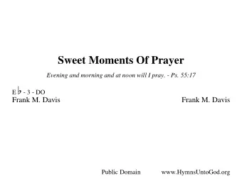 Sweet Moments Of Prayer E W  Evening and morning and at noon will I pray. - Ps. 55:17  - 3 - DO