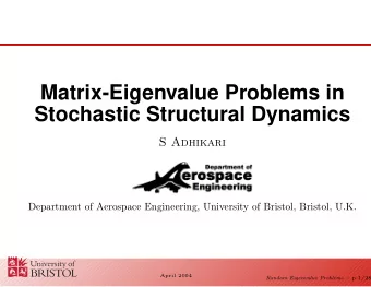 Matrix-Eigenvalue Problems in  Stochastic Structural Dynamics  S Adhikari  Department of Aerospace
