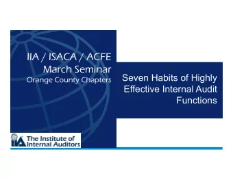 IIA / ISACA / ACFE  March Seminar  Seven Habits of Highly  Orange County Chapters  Effective