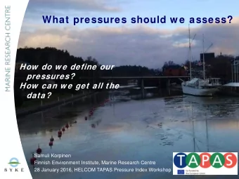 What pressures should w e assess?  How  do w e define our  pressures?  How  can w e get all the
