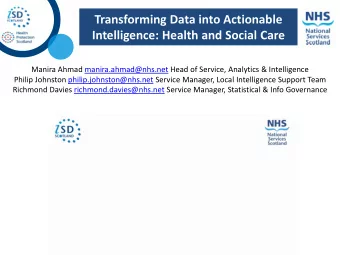Transforming Data into Actionable  Intelligence: Health and Social Care  Manira Ahmad
