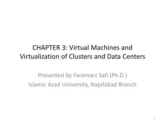 CHAPTER 3: Virtual Machines and  Virtualization of Clusters and Data Centers Presented by Faramarz