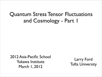 Quantum Stress Tensor Fluctuations  and Cosmology - Part 1  2012 Asia-Pacific School  Larry Ford