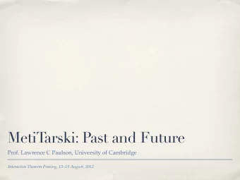 MetiTarski: Past and Future  Prof. Lawrence C Paulson, University of Cambridge  Interactive Theorem