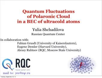 Quantum Fluctuations  of Polaronic Cloud  in a BEC of ultracold atoms  Yulia Shchadilova  Russian