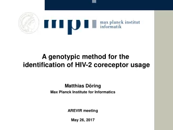 A genotypic method for the  identification of HIV-2 coreceptor usage  Matthias Dring  Max Planck