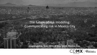 The future of risk modeling:  Communicating risk in Mexico City  Unerstanding Risk, 18th of May