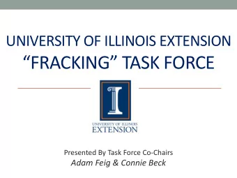FRACKING TASK FORCE  Presented By Task Force Co-Chairs  Adam Feig &amp; Connie Beck  Mission