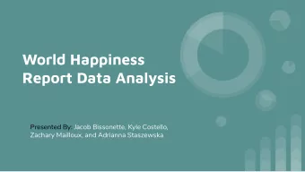 World Happiness  Report Data Analysis  Presented By: Jacob Bissonette, Kyle Costello,  Zachary