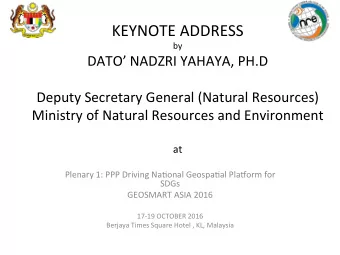 by  DATO NADZRI YAHAYA, PH.D  Deputy Secretary General (Natural Resources)  Ministry of Natural