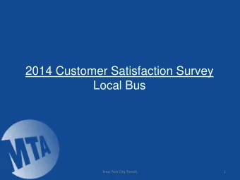 2014 Customer Satisfaction Survey  Local Bus  New York City Transit  1  Local Bus Survey Context