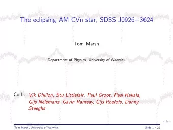 The eclipsing AM CVn star, SDSS J0926+3624  Tom Marsh  Department of Physics, University of Warwick