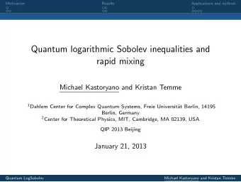 Quantum logarithmic Sobolev inequalities and  rapid mixing  Michael Kastoryano and Kristan Temme 1