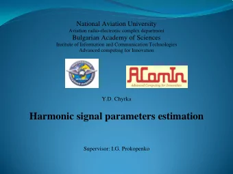 Harmonic signal parameters estimation  Supervisor: I.G. Prokopenko  Background  Postgraduate