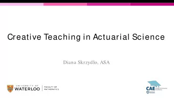 Creative Teaching in Actuarial Science  Diana Skrzydlo, ASA  Outline  Background  Clickers