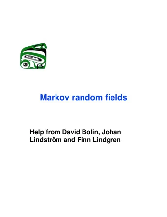 Markov random fields  Help from David Bolin, Johan  Lindstrm and Finn Lindgren  Julian Besag