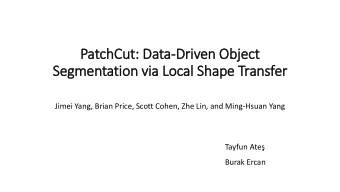PatchCut: Data-Driven Obje  ject  Segmentation via Local Shape Transfer  Jimei Yang, Brian Price,