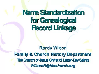 Nam  e Standardization  Nam  e Standardization  for Genealogical  for Genealogical  Record Linkage