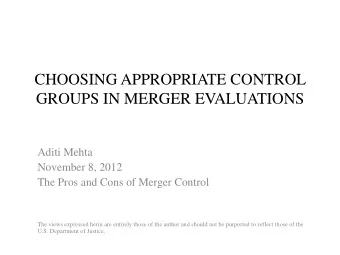 GROUPS IN MERGER EVALUATIONS  Aditi Mehta  November 8, 2012  The Pros and Cons of Merger Control