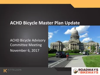 ACHD Bicycle Master Plan Update  ACHD Bicycle Advisory  Committee Meeting  November 6, 2017  Agenda