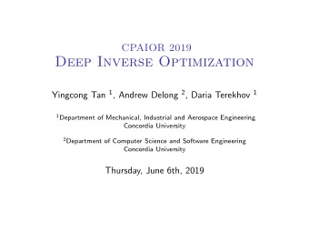 Deep Inverse Optimization Yingcong Tan 1 , Andrew Delong 2 , Daria Terekhov 1 1 Department of