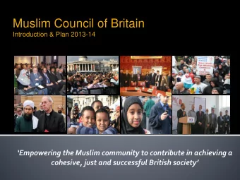 Muslim Council of Britain  Introduction &amp; Plan 2013-14  Empowering the Muslim community to