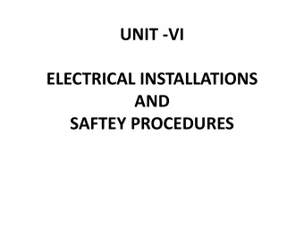 UNIT -VI  ELECTRICAL INSTALLATIONS  AND  SAFTEY PROCEDURES  Syllabus  Components of LT