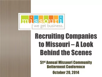 Recruiting Companies to Missouri  A Look  Behind the Scenes 51 st Annual Missouri Community