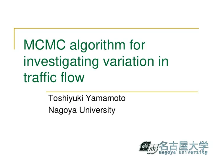 mcmc algorithm for investigating variation in traffic flow