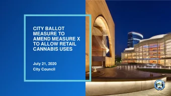 CITY BALLOT  MEASURE TO  AMEND MEASURE X  TO ALLOW RETAIL  CANNABIS USES  July 21, 2020  City